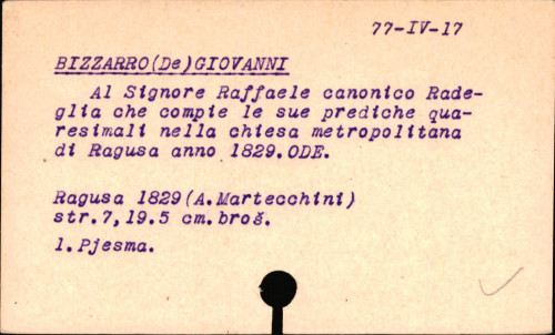 Al chiariss. signore Rafaele canonoco Radeglia che compie le sue prediche quaresimali nella chiesa metropolitana di Ragusa l'anno 1829., Ode / [di Giovanni de Bizzaro].