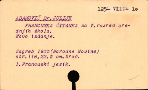 Francuska čitanka : s vježbama : za IV razred srednjih škola : Ouatrième livre de français enseigné par la méthode directe à l'usage de l'enseignement secondaire dans le Royaume de Yougoslavie / Julije Adamović.
