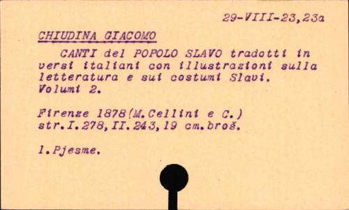 Canti del popolo Slavo / tradotti in versi italiani con illustrazioni sulla letteratura e sui costumi slavi per Giacomo Chiudina.