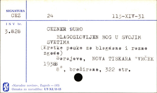 Blagoslovljen Bog u svojim svetima : kratke pouke za blagdane i razne zgode : četiri godišta / napisao Đuro Cezner.