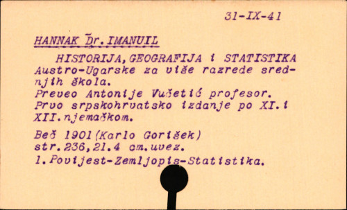 Historija, geografija i statistika Austro-Ugarske : za više razrede srednjih škola / sastavio Imanuil Hannak ; preveo Antonije Vučetić.