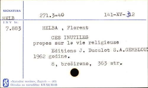 Ces inutiles; propos sur la vie religieuse. Sous la direction de Florent Helbo, avec la collaboration de Norbert Capelle, Charles Cossée de Maulde, [et] Georges Nossent. Une réalisation de Pierre Defoux.