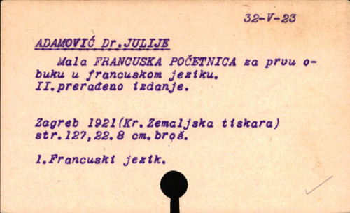 Mala francuska početnica : za prvu obuku u francuskom jeziku : premieres leçons de français. Méthode directe pour l'enseignement de la langue française dans les écoles du Royaume des Serbes, Croates et Slovènes / napisao Julije Adamović.