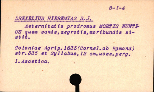 Aeternitatis prodromus mortis nuntius quem sanis aegrotis, moribundis, sisit, Hieremias Drexiliues