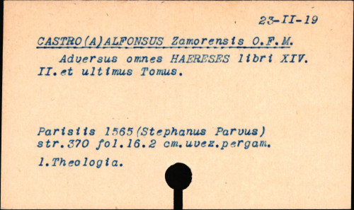 Alfonsi a Castro Zamorensis, Ordinis Minorum Regularis obseruantiae ... Aduersus omnes haereses libri decimiquarti [sic].