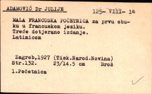 Mala francuska početnica : za prvu obuku u francuskom jeziku : premieres leçons de français : méthode directe pour l'enseignement de la langue française dans les écoles du Royaume des Serbes, Croates et Slovènes / napisao Julije Adamović.