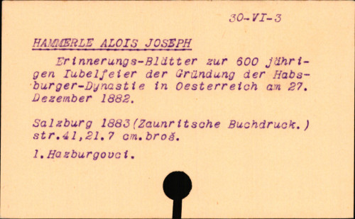 Erinnerungs-blätter zur 600jährigen jubelfeier der gründung der Habsburger-dynastie in Oesterreich am 27. dezember 1882.