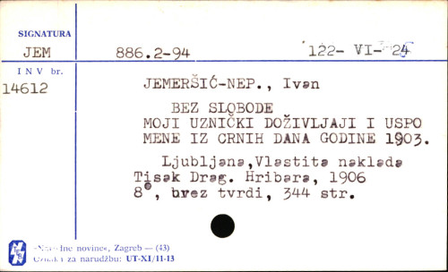 Bez slobode : moji uznički doživljaji i uspomene iz crnih dana godine 1903. / Ivan Nep. Jemeršić.