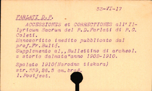 Accessiones et correctiones all' Illyricum sacrum del P.-D. Farlati / di P. G. Coleti ; manoscripto inedito pubblicato dal Fr. Bulić.