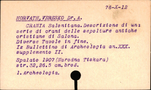 Crania Salonitana : descrizione di una serie di crani delle sepolture antiche cristiane di Salona (presso Spalato, Dalmazia) : (con 3 tavole III., IV., V. e 5 tabelle) / del A. Horváth ; (versione dal tedesco del G. Arambašin).