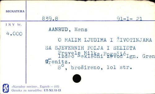 O malim ljudima i životinjama : sa sjevernih polja i selišta / Hans Aanrud ; [prevela Milka Pogačić].