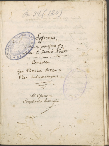 »Soffronia / i Olinto prineseni is 2 Libra T. Tassa u Nascki / Comedia / Gosp. Vicenza Pozza / Vlas. Dubrovackoga. / Ad usum / Raphaelis Radeglia» Scripsit Thomas Chersa 1796.« (str. 82).