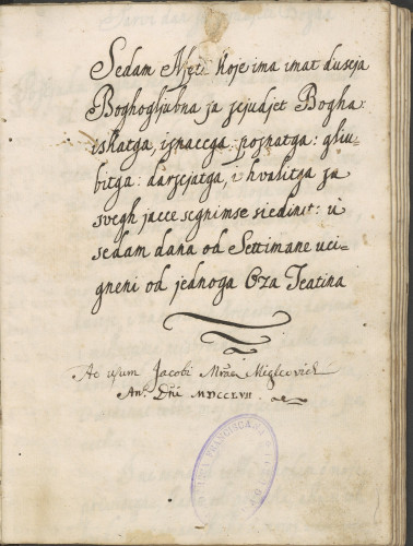 »Sedam Afeta koje ima imat duscja / Boghogljubna fa fcjudjet Bogha /iskatga, ifnaccga, pofnatga: gliubit/ga, darfcjatga, i hvalitga fa / svegh jacce scgnimse siedinit, u / sedam dana od Settimane uci/gneni od jednoga oza Teatina«
